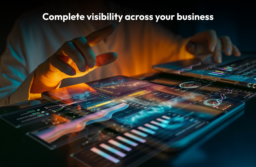 Complete visibility across your business